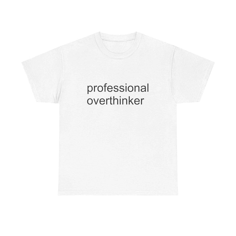 Professional Overthinker Tee