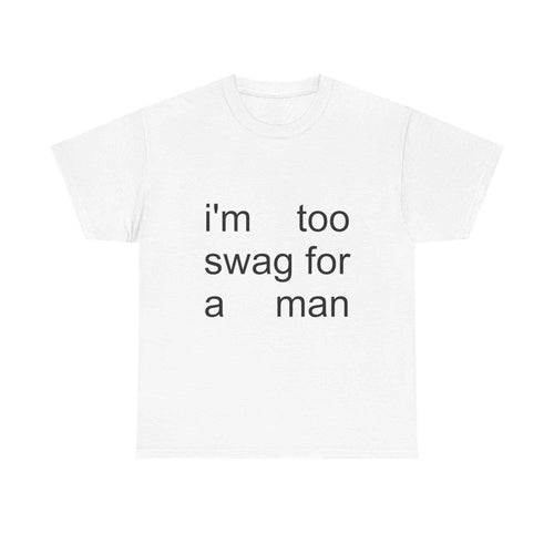 Too Swag For A Man Tee