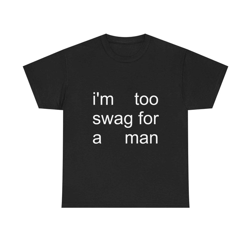 Too Swag For A Man Tee