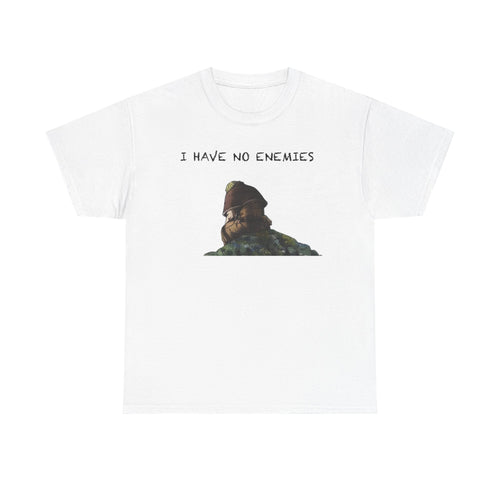 I have no enemies Tee