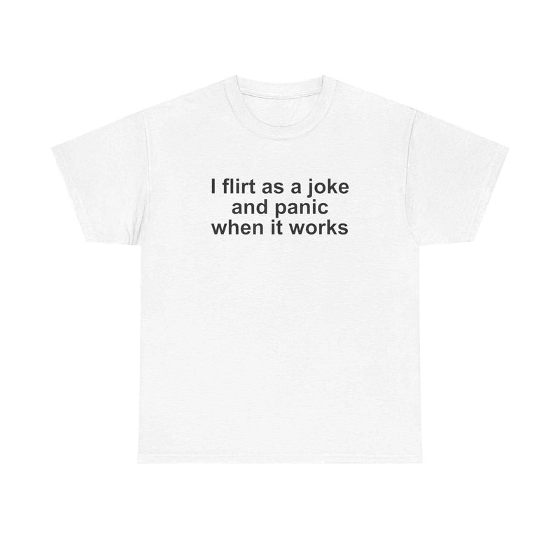 I Flirt As A Joke Tee