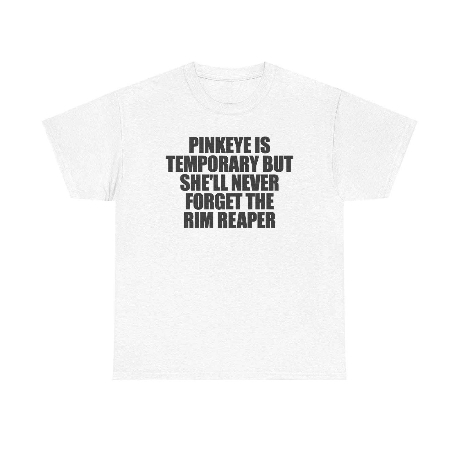 Pinkeye Is Temporary But She'll Never Forget The Rim Reaper Tee