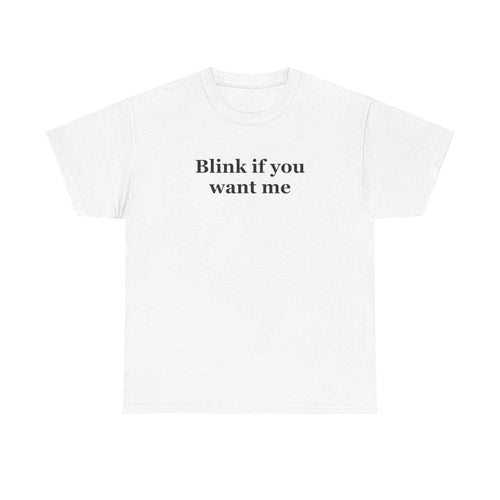 Blink If You Want Me Tee