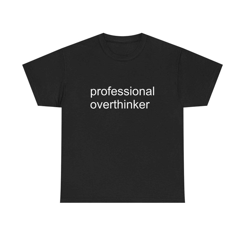 Professional Overthinker Tee