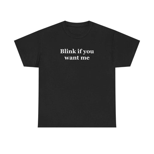 Blink If You Want Me Tee