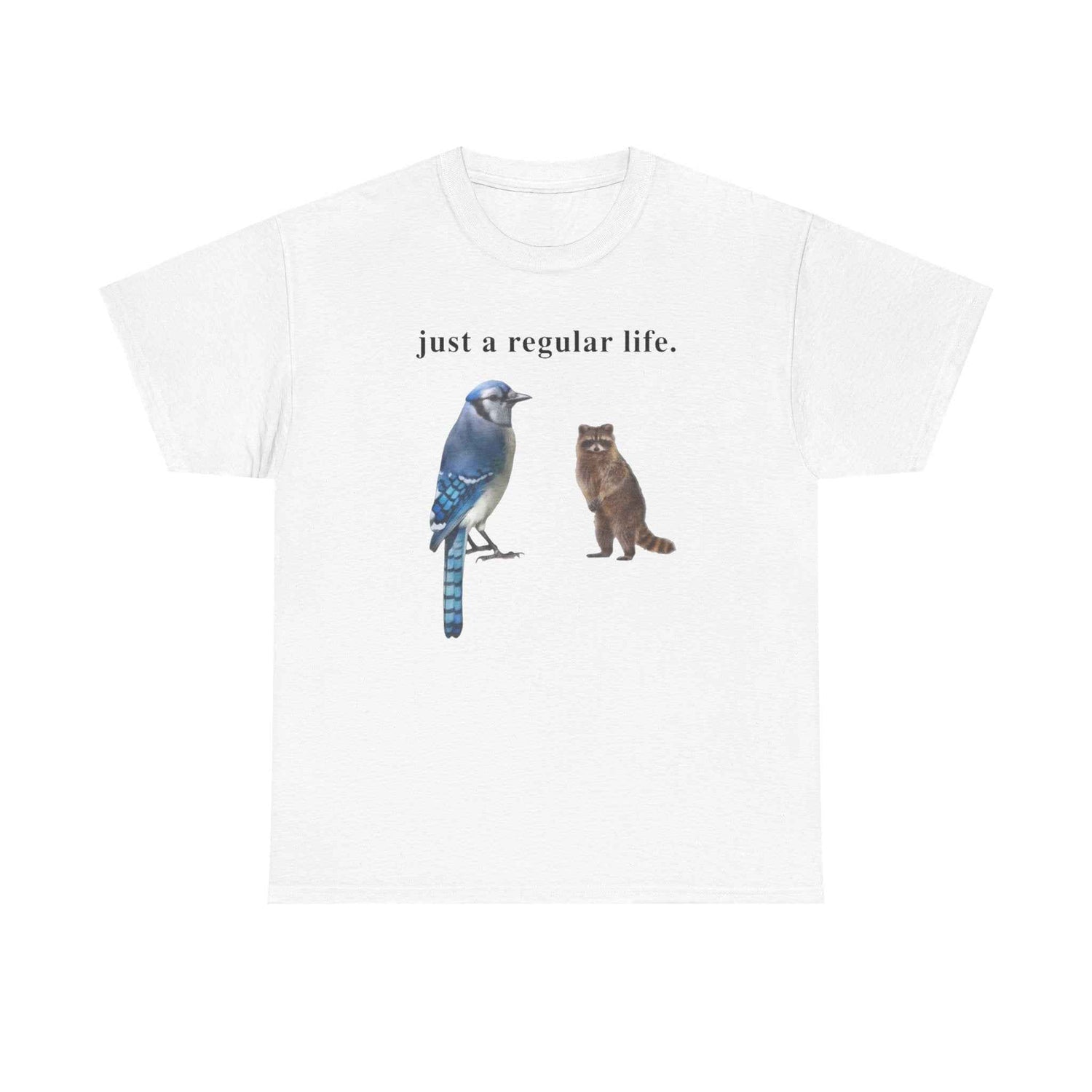 Just a regular life Tee