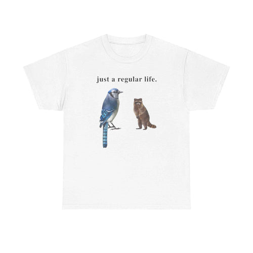 Just a regular life Tee